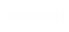 DIE MICHELS